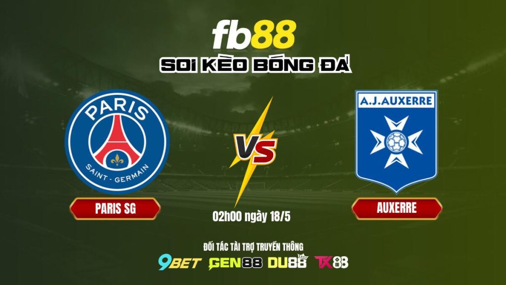 Soi kèo bóng đá PSG vs Auxerre, 02h00 ngày 18/5: Hoàn tất mùa giải hoàn hảo | FB88 2 Soi kèo bóng đá Paris SG vs Auxerre_ FB88